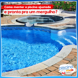 como manter a piscina ajustada e pronta pra mergulhar